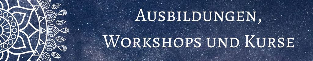 Ausbildungen, Workshops und Kurse